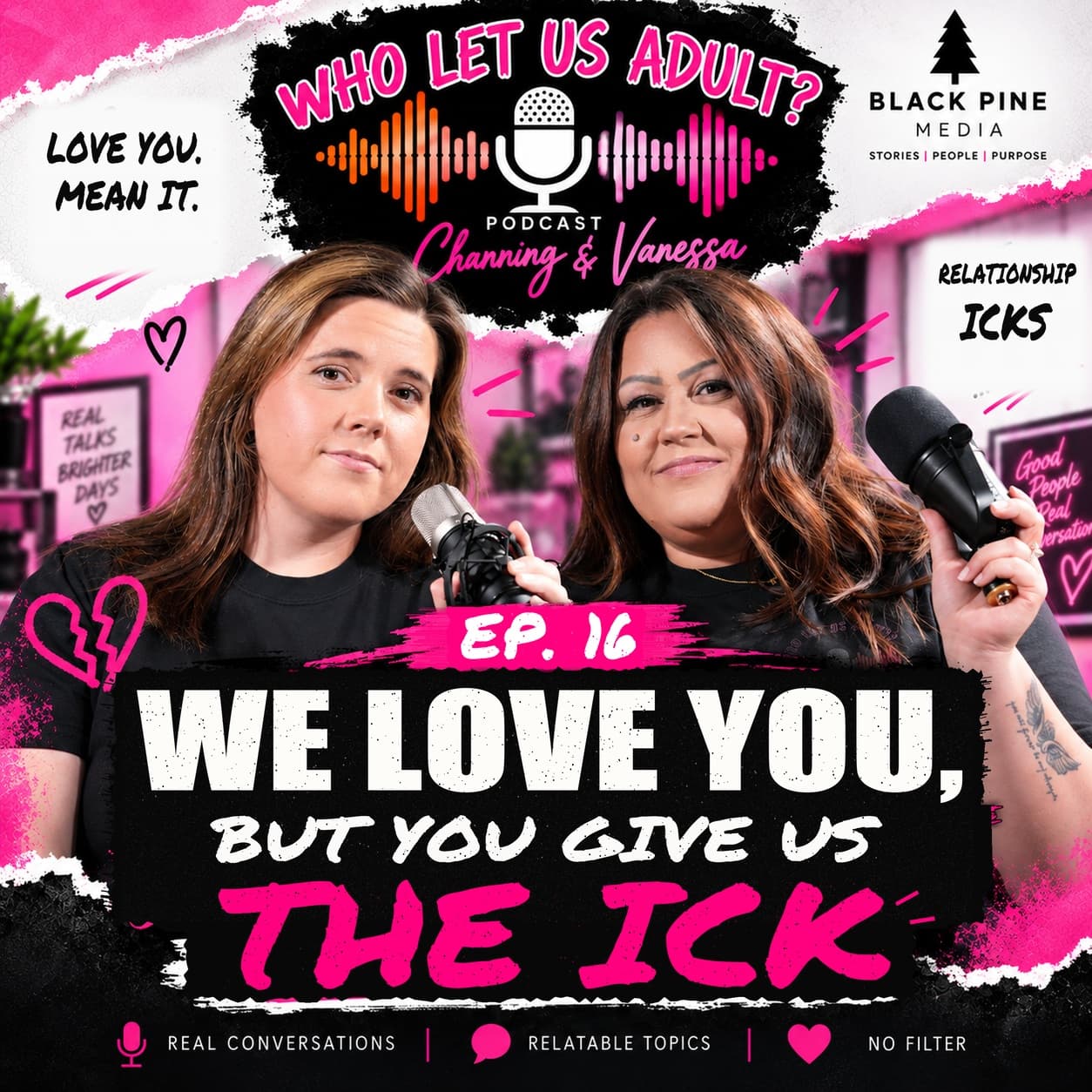 Who Let Us Adult? Episode 16 cover art: We Love You, But You Give Us the Ick, featuring Channing and Vanessa.